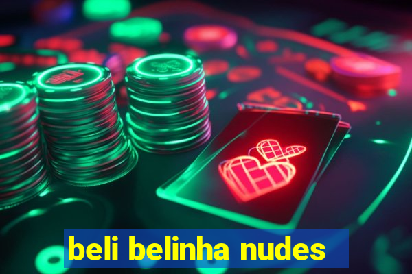 beli belinha nudes